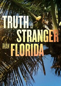 Truth is Stranger Than Florida Ne Zaman?'