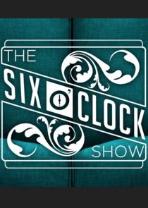 The Six O'Clock Show Ne Zaman?'