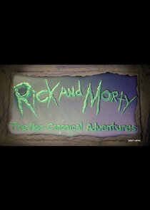Rick and Morty: The Non-Canonical Adventures Ne Zaman?'
