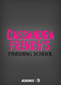 Cassandra French's Finishing School Ne Zaman?'