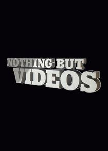 Nothing But Videos Ne Zaman?'