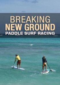 Breaking New Ground Paddle Surf Racing Ne Zaman?'