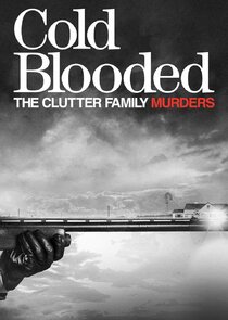 Cold Blooded: The Clutter Family Murders Ne Zaman?'