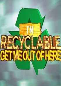 I'm Recyclable Get Me Out of Here Ne Zaman?'