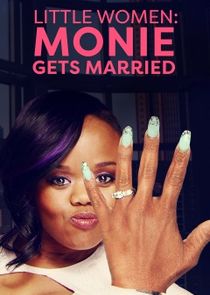 Little Women: Atlanta: Monie Gets Married Ne Zaman?'