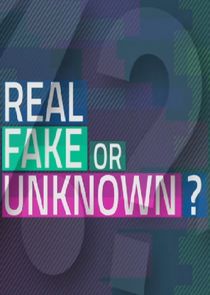 Real, Fake or Unknown Ne Zaman?'