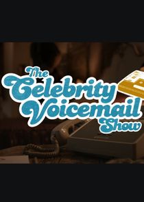 The Celebrity Voicemail Show Ne Zaman?'