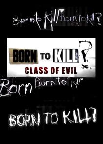 Born to Kill? Class of Evil Ne Zaman?'