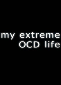My Extreme OCD Life Ne Zaman?'