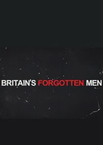 Britain's Forgotten Men Ne Zaman?'