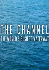 The Channel: The World's Busiest Waterway Ne Zaman?'