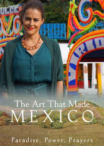 The Art That Made Mexico: Paradise, Power and Prayers Ne Zaman?'