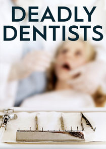 Deadly Dentists Ne Zaman?'