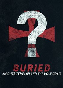 Buried: Knights Templar and the Holy Grail Ne Zaman?'