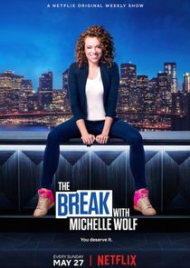 The Break with Michelle Wolf Ne Zaman?'