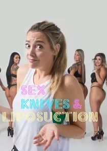 Sex, Knives & Liposuction Ne Zaman?'
