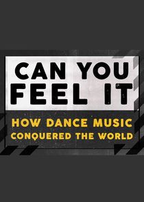 Can You Feel It - How Dance Music Conquered the World Ne Zaman?'
