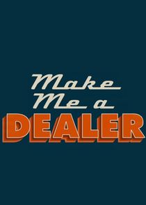 Make Me a Dealer Ne Zaman?'
