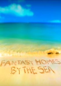 Fantasy Homes by the Sea Ne Zaman?'
