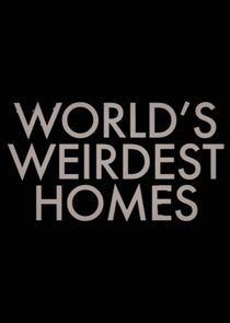 World's Weirdest Homes Ne Zaman?'