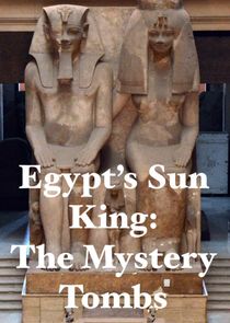 Egypt's Sun King: The Mystery Tombs Ne Zaman?'