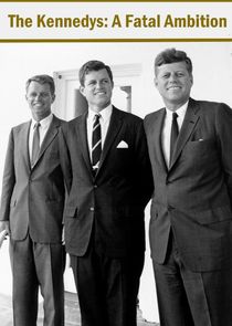 The Kennedys: A Fatal Ambition Ne Zaman?'