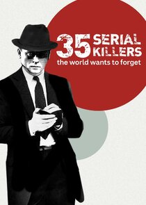 35 Serial Killers the World Wants to Forget Ne Zaman?'