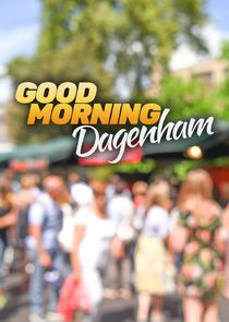 Good Morning Dagenham Ne Zaman?'