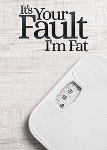 It's Your Fault I'm Fat Ne Zaman?'