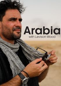 Arabia with Levison Wood Ne Zaman?'