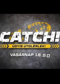 Catch! - úgyis utolérlek! Ne Zaman?'