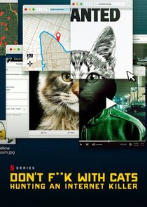 Don't F**k with Cats: Hunting an Internet Killer Ne Zaman?'