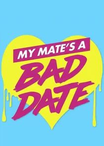 My Mate's a Bad Date Ne Zaman?'