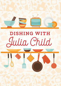 Dishing with Julia Child Ne Zaman?'