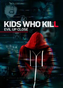 Kids Who Kill: Evil Up Close Ne Zaman?'