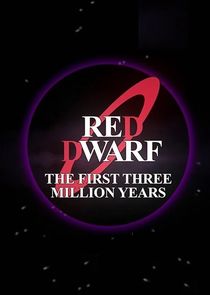 Red Dwarf: The First Three Million Years Ne Zaman?'