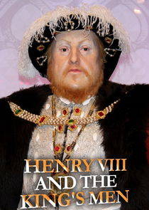 Henry VIII and the King's Men Ne Zaman?'
