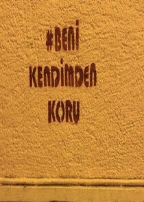 Beni Kendimden Koru Ne Zaman?'
