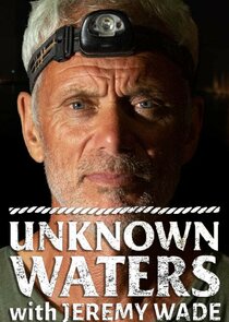 Unknown Waters with Jeremy Wade Ne Zaman?'
