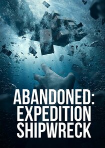 Abandoned: Expedition Shipwreck Ne Zaman?'