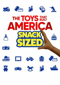 The Toys That Built America: Snack Sized Ne Zaman?'