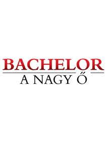 Bachelor – A Nagy Ő Ne Zaman?'