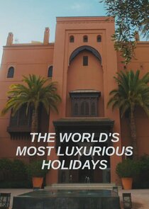 The World's Most Luxurious Holidays Ne Zaman?'