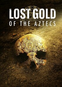Lost Gold of the Aztecs Ne Zaman?'