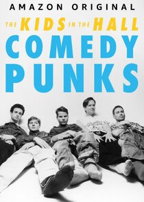 The Kids in the Hall: Comedy Punks Ne Zaman?'