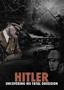 Hitler: Uncovering His Fatal Obsession Ne Zaman?'