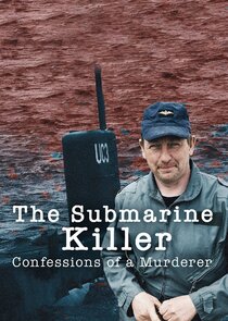 The Submarine Killer: Confessions of a Murderer Ne Zaman?'