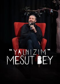 Yalnızım Mesut Bey Ne Zaman?'