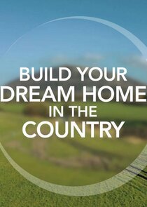 Build Your Dream Home in the Country Ne Zaman?'