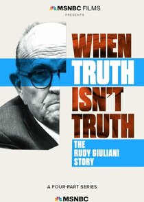 When Truth Isn't Truth: The Rudy Giuliani Story Ne Zaman?'